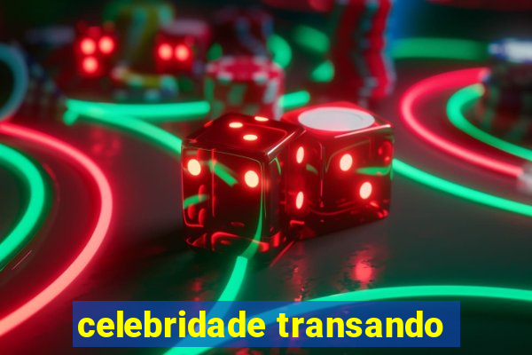 celebridade transando